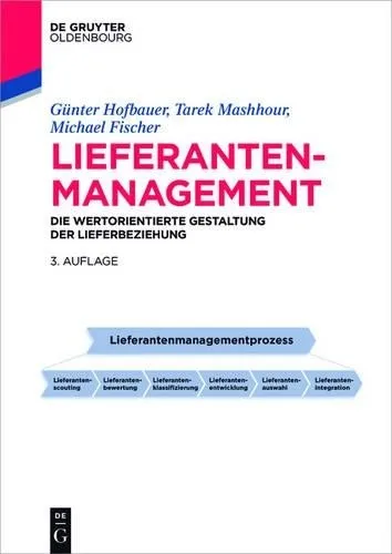 Lieferantenmanagement: Tarek Mashhour, Michael Fischer, Günter - Bücher: Taschenbuch zur 3. aktualisierten Auflage über Lieferantenmanagement, ideal für Studierende und Fachleute im Bereich Betriebswirtschaftslehre.