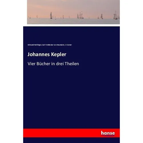 Hansebooks Johannes Kepler (C Gruner, Carl Woldemar von Neumann, Edmund Reitlinger, 2017) (55899880)