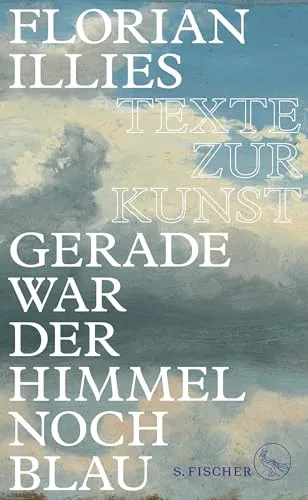 Gerade war der Himmel noch blau: Texte zur Kunst - Biografien von Schauspielern & Entertainern, spannende Einblicke in die Kunstwelt und die kreativen Prozesse der Künstler.