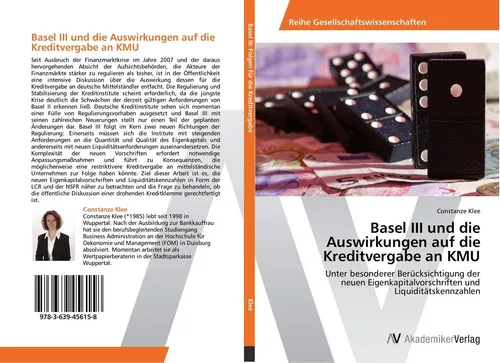 Basel III und die Auswirkungen auf die Kreditvergabe an KMU - Umfassende Analyse der neuen Eigenkapitalvorschriften und deren Einfluss auf die Kreditvergabe an kleine und mittlere Unternehmen. Ein unverzichtbares Werk für Finanzprofis.