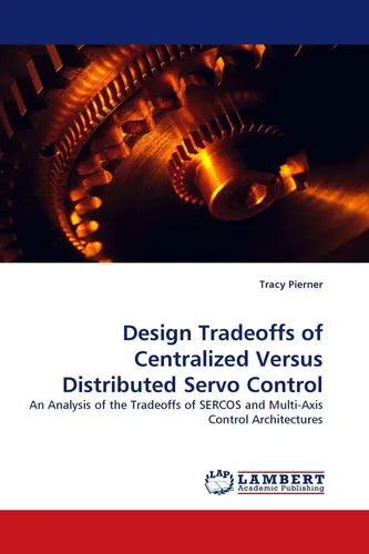 Design Tradeoffs of Centralized Versus Distributed Servo Control Tracy Pierner