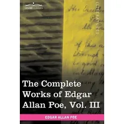 The Complete Works of Edgar Allan Poe, Vol. III (in Ten Volumes) Tales