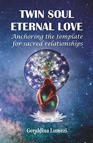 TWIN SOUL ETERNAL LOVE: Anchoring the template for sacred relationships