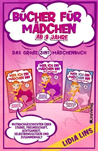 Bücher für Mädchen ab 9 Jahre: Mutmachgeschichten über Stärke, Freundschaft, Achtsamkeit, Selbstbewusstsein und Zusammenhalt - Das große 3in1 Mädchenbuch (Kinderbücher Für Mädchen, Band 1)