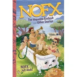 NOFX: The Hepatitis Bathtub and Other Stories von NOFX - Buch über die Geschichte der Punkband NOFX, 368 Seiten voller Anekdoten und Einblicke in die Musikszene, ideal für Fans und Musikliebhaber.