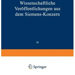Wissenschaftliche Veröffentlichungen aus dem Siemens-Konzern von Elisabeth Baumann/ Richard Becker/ Heinrich Von Boul/ Viktor Engelhardt/ Robert Felli