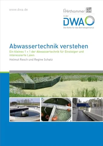 Abwassertechnik verstehen: Ein kleines 1 x 1 der Abwassertechnik für Einsteiger und Laien - Bauwesen – Praktisches Nachschlagewerk für Einsteiger, das komplexe Themen der Abwassertechnik einfach erklärt.