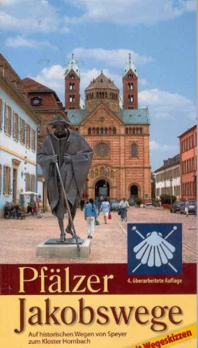 Pfälzer Jakobswege: Wanderführer, Speyer bis Kloster Hornbach