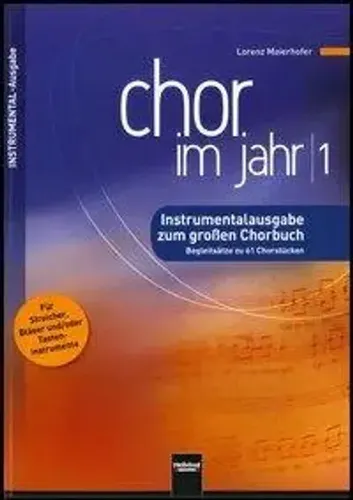 Chor im Jahr, Instrumentalausgabe. Bd.1 - Lorenz Maierhofer - Buch über Chormusik mit 144 Seiten, ideal für Streicher und Bläser. Perfekt zur musikalischen Begleitung für Chöre in deutscher Sprache.