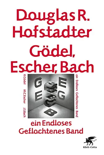 Gödel, Escher, Bach - ein Endloses Geflochtenes Band: Pulitzerpreis-gekröntes Meisterwerk - Philosophie-Buch, ausgezeichnet mit dem Pulitzerpreis, das die Verbindungen zwischen Kunst, Musik und Mathematik erforscht.