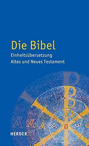 Die Bibel: Einheitsübersetzung - Altes und Neues Testament - Altes Testament und Neues Testament in einer einheitlichen Übersetzung, ideal für tiefgehende Studien und spirituelle Inspiration.