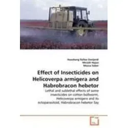 Effect of Insecticides on Helicoverpa armigera - Fachbuch über die Auswirkungen von Insektiziden auf die Baumwollkapselkäfer, bietet umfassende Analysen zu Lethal- und subletalen Effekten.