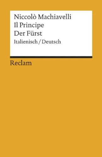 Il Principe /Der Fürst. Ital. /Dt.: Machiavelli, Niccolò – zweisprachige Ausgabe; Originalversion mit deutscher Übersetzung (Reclams Universal-Bibliothek)