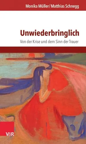 Unwiederbringlich: Von der Krise und dem Sinn der Trauer - Kategorie: Krisen. Ein tiefgründiges Buch, das den Umgang mit Trauer beleuchtet und Wege zur emotionalen Heilung aufzeigt.