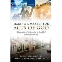 Making a Market for Acts of God – Risiko-Handel im Globalen - Hardcover-Buch mit 256 Seiten über innovative Handelspraktiken. Ideal für Fachleute, die sich mit Risiko-Management und globalen Märkten beschäftigen.