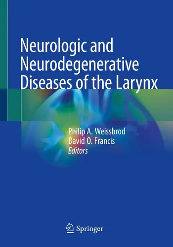 Neurologic and Neurodegenerative Diseases of the Larynx Philip A. Weissbrod