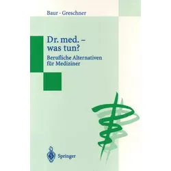 Dr. med. - was tun? von Eva-Maria Baur/ Martin Greschner / Springer Berlin Heidelberg / Taschenbuch