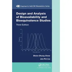 Design and Analysis of Bioavailability and Bioequivalence Studies von Shein-Chung Chow/ Jen-pei Liu / CRC Press / Taschenbuch