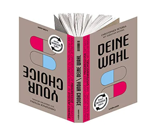 Deine Wahl / Your Choice – Zweisprachiges Wendebuch Deutsch / Englisch: Analoger Opportunist oder progressiver Optimist? Eine Einladung, am Systemwechsel mitzuwirken