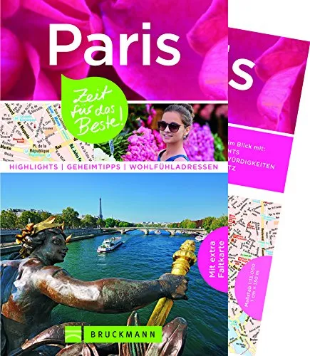 Bruckmann Reiseführer Paris: Zeit für das Beste. Highlights, Geheimtipps, Wohlfühladressen. Inklusive Faltkarte zum Herausnehmen.: Highlights - Geheimtipps - Wohlfühladressen. Mit extra Faltkarte