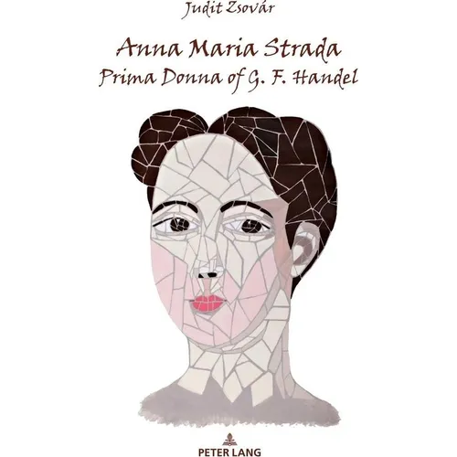 Peter Lang Anna Maria Strada, Prima Donna of G. F. Handel (Judit Zsovár, 2020) (56128908)