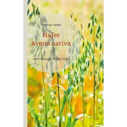 Hafer - Avena sativa: vom Mangel in die Fülle - Heilpflanze der Regeneration