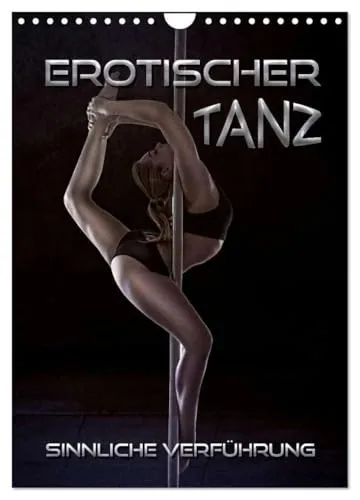 Erotischer Tanz - sinnliche Verführung (Wandkalender 2026 DIN A4 hoch), CALVENDO Monatskalender: Ästhetische Bilder und Illustrationen von Poledance, ... und erotischer Akrobatik (CALVENDO Erotik)