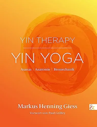 Yin Therapy | Yin Yoga: Asanas, Anatomie & Biomechanik - Heilen durch Yin Yoga – Vertiefe dein Wissen über Asanas und die zugrunde liegende Anatomie und Biomechanik für ganzheitliches Wohlbefinden.