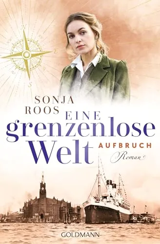 Eine grenzenlose Welt – Aufbruch: Roman – Die packende Auswanderer-Saga 1 - Erleben Sie in "Eine grenzenlose Welt – Aufbruch" die fesselnde Geschichte einer Auswanderung. Ein Muss für Liebhaber von historischen Romanen.