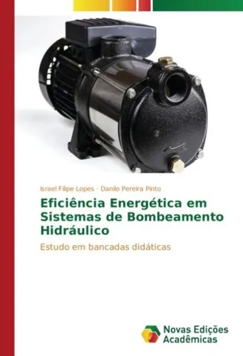 Eficiência Energética em Sistemas de Bombeamento Hidráulico Israel Filipe Lopes