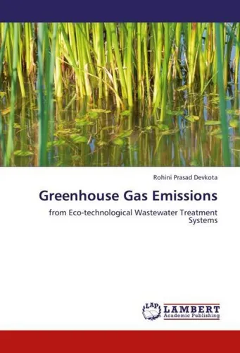Greenhouse Gas Emissions von Rohini Prasad Devkota - Taschenbuch über Eco-technologische Abwasserbehandlungssysteme, bietet wertvolle Einblicke in Treibhausgasemissionen für nur 48,99 €.