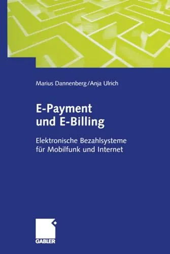 E-Payment und E-Billing: Elektronische Bezahlsysteme für Mobilfunk und Internet