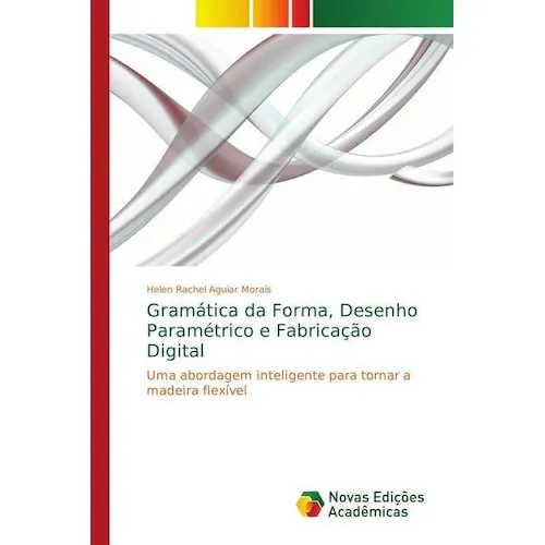 Gramática da Forma, Desenho Paramétrico e Fabricação Digital Morais Taschenbuch