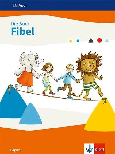 Die Auer Fibel. Ausgabe Bayern: Schulbuch Klasse 1 - Deutsch Schulbuch für Klasse 1, ideal zur Förderung der Lesekompetenz mit kindgerechten Texten und Übungen für den Unterricht in Bayern.