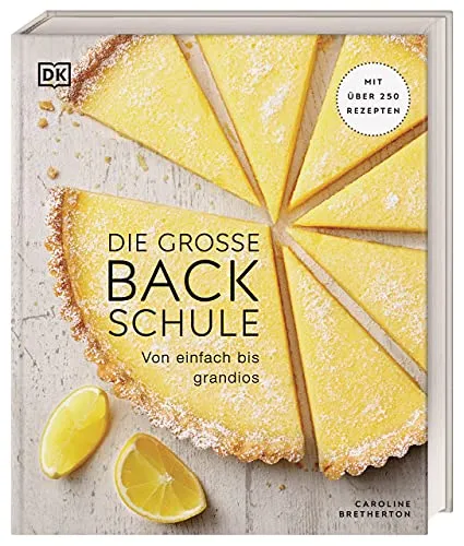 Die große Backschule: Von einfach bis grandios - Backbuch mit über 250 Rezepten für jeden Anlass, ideal für Hobbybäcker und Profis, die kreative Ideen suchen.