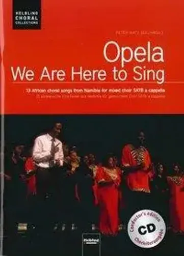 Opela - We are here to sing: 13 afrikanische Chorlieder für gemischten Chor - Liederbücher für Piano, Stimme & Gitarre mit AudioCD, ideal für Chorleiter und leidenschaftliche Sänger, die afrikanische Musik entdecken möchten.