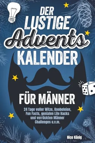 Der lustige Adventskalender für Männer | 24 Tage voller Witze, Knobeleien, Fun Facts, genialen Life Hacks und verrückten Männer Challenges u.v.m.