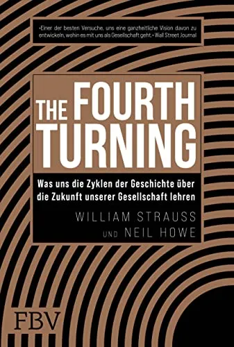 The Fourth Turning: Zyklen der Geschichte und ihre Lehren für unsere Zukunft - Soziologie-Referenz, bietet tiefgehende Einblicke in historische Zyklen und deren Einfluss auf die Gesellschaftsentwicklung.