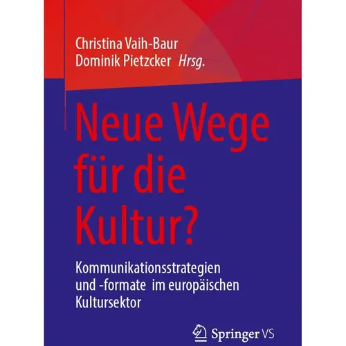 Springer Neue Wege für die Kultur? (Deutsch, Christina Vaih-Baur, Dominik Pietzcker, 2022) (38964839)