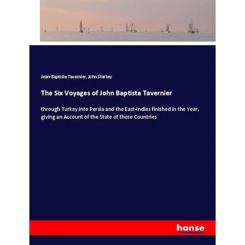Hansebooks The Six Voyages of John Baptista Tavernier (Deutsch, Jean-Baptiste Tavernier, John Starkey, 2020) (56169123)