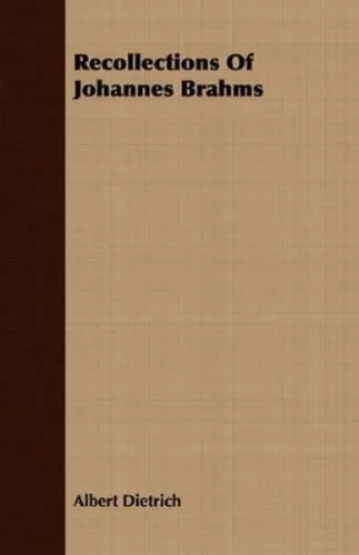 Recollections of Johannes Brahms von Albert Dietrich - Fesselndes Taschenbuch über Johannes Brahms, 224 Seiten, herausgegeben von Blunt Press. Ideal für Musikliebhaber und -historiker, um mehr über Brahms' Werk zu erfahren.