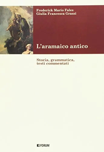 L'aramaico antico. Storia, grammatica, testi commentati (Fonti e testi)