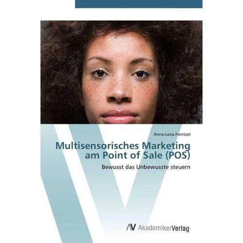 AV Multisensorisches Marketing am Point of Sale (POS) von Anna-Lena Frentzel - Fachbuch über multisensorisches Marketing am POS, bietet praktische Strategien zur Steigerung der Kundenbindung und Verkaufsförderung.