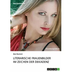 Literarische Frauenbilder im Zeichen der Dekadenz von Jens Saathoff / GRIN Verlag / Taschenbuch