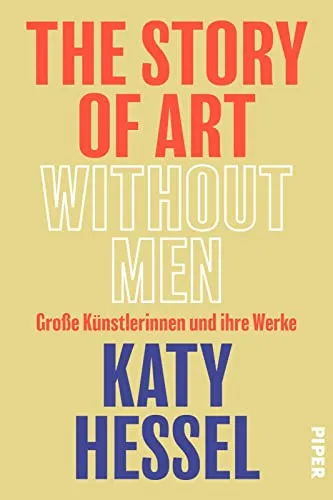 The Story of Art without Men: Große Künstlerinnen und ihre Werke - Biografien & Erinnerungen – Entdecken Sie die Kunstgeschichte aus weiblicher Perspektive und lernen Sie bedeutende Künstlerinnen und ihre Meisterwerke kennen.