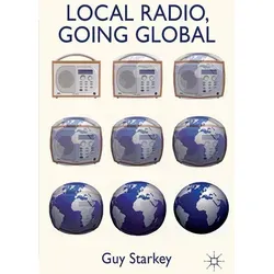 Local Radio Going Global von Guy Starkey / Palgrave MacMillan UK / Taschenbuch