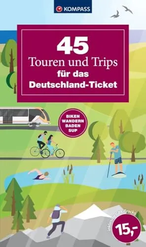 Touren und Trips für das Deutschland-Ticket: Biken, Wandern, Baden, SUPen (KOMPASS Outdoor-Führer, Band 6101) 45