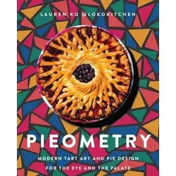 Pieometry: Modern Tart Art und Pie Design - Entdecken Sie kreative Rezepte für Tarts und Pies von der talentierten Autorin Lauren Ko. Ideal für Hobbybäcker, die ihre Backkünste verfeinern möchten.