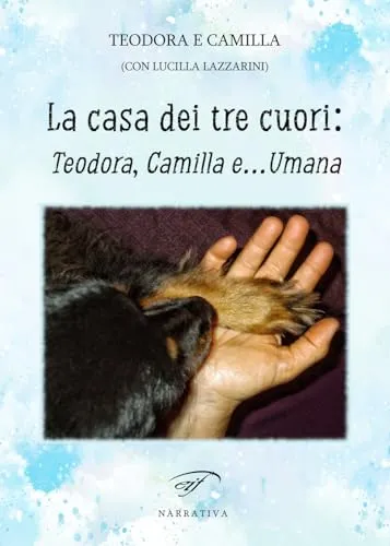 La casa dei tre cuori: Teodora, Camilla e… Umana (Narrativa)