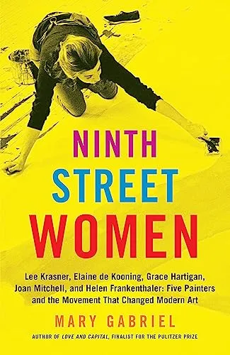 Ninth Street Women: Die Pionierinnen der modernen Kunst - Fachbuch Genderstudies über fünf bedeutende Malerinnen, die die moderne Kunst revolutionierten und deren Einfluss bis heute spürbar ist.